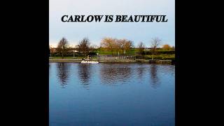 Carlow Is Beautiful [upl. by Aemat]