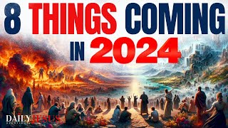 Watch For 8 SIGNS In 2024 Gods Prophetic Word The End Times Are Here Last Days Bible Prophecy [upl. by Anelliw450]