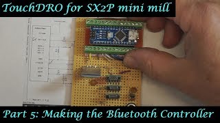 MT28 Part 5  Touch DRO for SX2P mini mill Making the Bluetooth Controller By Andrew Whale [upl. by Rett]