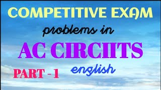 A circuit element X when connected Competitive Exam Problems in AC CIRCUITS  PART  1 ENGLISH [upl. by Odille137]