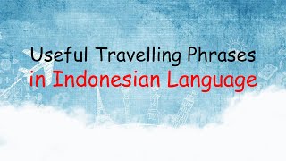 CONVERSATION Useful Travelling Phrases in Indonesian Language [upl. by Joselyn]