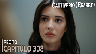 Esaret  Cautiverio  Capitulo 308 en Español  Promo novelasturcas seriesturcas esaret [upl. by Cheung343]