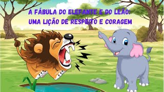 A Fábula do Elefante e do Leão Uma Lição de Respeito e Coragem  Conto infantil [upl. by Enirroc]