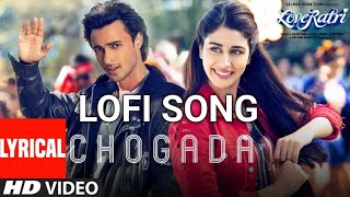 Chogada With Lyrics  Loveyatri  Aayush Sharma  Warina Hussain  Darshan Raval LijoDJ Chetas [upl. by Ryann9]