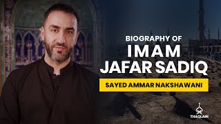 09  Biography of Imam Jafar alSadiq  Sayed Ammar Nakshawani [upl. by Okiruy92]