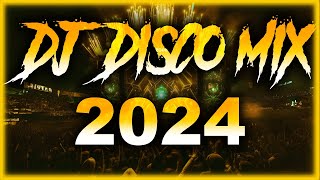 DJ DISCO MIX 2024  Mashups amp Remixes of Popular Songs 2025  DJ Disco Remix Club Music Songs 2025 [upl. by Lyon]