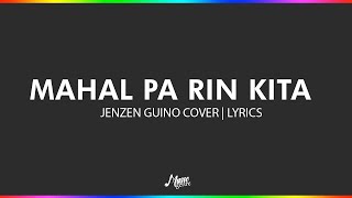 Mahal Pa Rin Kita  Jenzen Guino Cover  Lyrics [upl. by Aicemaj]