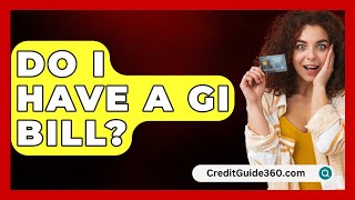 Do I Have A GI Bill  CreditGuide360com [upl. by Sheela]