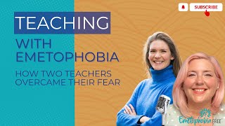 Teaching with Emetophobia How Two Teachers Overcame Their Fear [upl. by Desdamonna240]