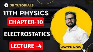 11th Physics  Chapter 10  Electrostatics  Lecture 4  JR Tutorials [upl. by Rehpinnej683]