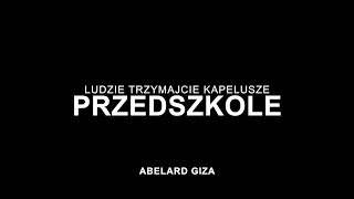 PRZEDSZKOLE  Abelard Giza [upl. by Xet414]