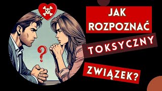 Jak Rozpoznać Toksyczną Relację 11 Ostrzegawczych Sygnałów relacje związki kontrola manipulcja [upl. by Aicek781]