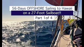 83 56Days OFFSHORE Sailing to Hawaii in a 27 Foot Boat Part 1 [upl. by Pandolfi]