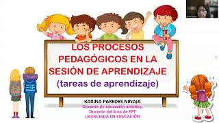 LOS PROCESOS PEDAGÓGICOS EN LA SESIÓN DE APRENDIZAJE EN EL NIVEL PRIMARIO [upl. by Nored]