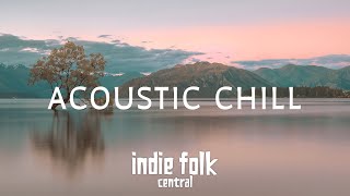 Acoustic Chill • A Soft Indie Folk Playlist Vol 2 50 tracks3 hours Calm amp Soothing [upl. by Rebmik45]