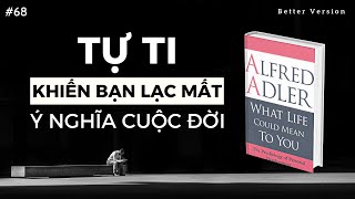 Tự ti là khởi đầu trở nên siêu việt  Sách Cuộc sống có ý nghĩa gì với bạn Tác giả Adler [upl. by Aihsitan385]