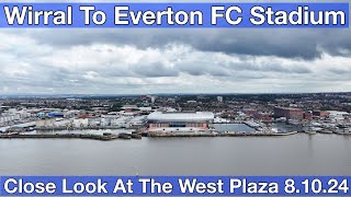 Wirral to Everton FC Stadium at Bramley Moore Dock episode 20 81024 [upl. by Fortuna]