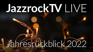 JazzrockTV LIVE – Jahresrückblick 2022 [upl. by Ximenez]