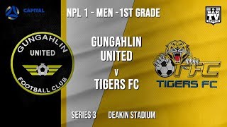 NPL1 Men  1st Grade  Capital Football  SERIES 3  Gungahlin United FC vs Tigers FC [upl. by Aicenaj54]