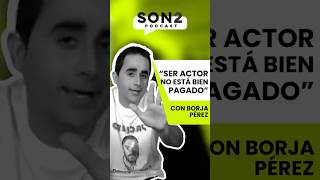 Borja Pérez quotSer actor no está bien pagadoquot Episodio 4 ya disponible podcast shorts [upl. by Kcirdla]