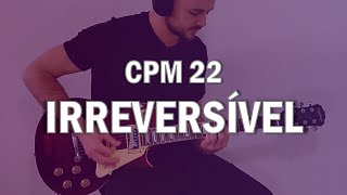 CPM 22  Irreversível  Cover 04 [upl. by Esikram]