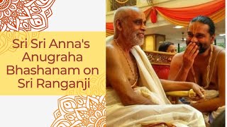 SriSriAnnas Anugraha Bhashanam on Dr Ranganji [upl. by Bucher917]