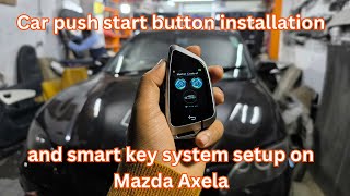 Car push start button installation and smart key system setup on Mazda Axela [upl. by Aretse]