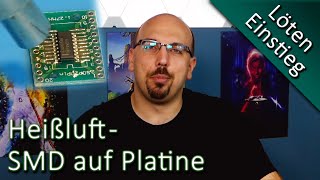 Einstieg ins Löten  Tutorial für Anfänger  Teil 2 Heißluftlöten einer Platine [upl. by Nnire]