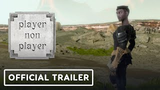 Player Non Player  Official Launch Trailer [upl. by Afirahs981]