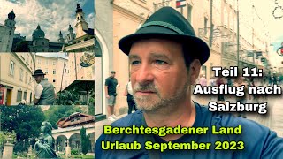 Berchtesgadener Land  Urlaub September 2023  Teil 11 Ausflug nach Salzburg [upl. by Imogen]