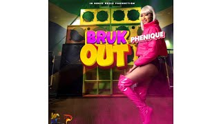 Phenique Bruk Out Official Audio [upl. by Tedmund]