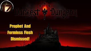 Darkest Dungeon  17  Prophet And Formless Flesh Dismissed [upl. by Htebarual454]