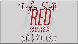 Taylor Swift RED Taylors Version ALBUM Playlist with Lyrics [upl. by England505]