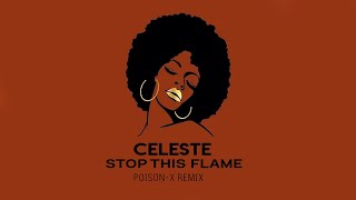 Celeste  Stop This Flame  PoisonX House Remix [upl. by Nabois625]