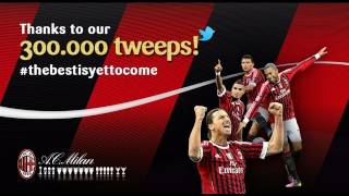 AC Milan on Twitter 300000 tweeps thebestisyettocome [upl. by Anilrahc]