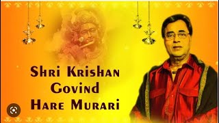 SHREE KRISHNA GOVIND HARE MURARI II SHREE KRISHNA SANKIRTAN BY JAGJIT SINGH II Most popular Bhajan [upl. by Irrem265]