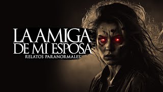 LA AMIGA DE MI ESPOSA RELATOS DE TERROR Y BRUJERÍA [upl. by Reid]