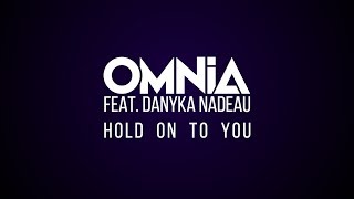 Omnia feat Danyka Nadeau  Hold On To You Official Lyric Video [upl. by Jacinda419]