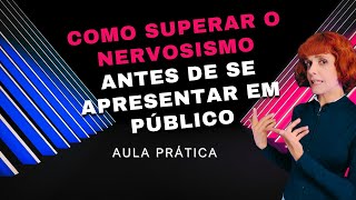 COMO SUPERAR O NERVOSISMO ANTES DE SE APRESENTAR EM PÃšBLICO  AULA PRÃTICA 001 [upl. by Caia]