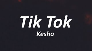 Kesha  TiK ToK Lyrics [upl. by Kurzawa]