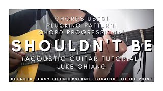 DETAILED Guitar Tutorial on How to Play SHOULDNT BE by LUKE CHIANG  Strumming Version [upl. by Netsua]