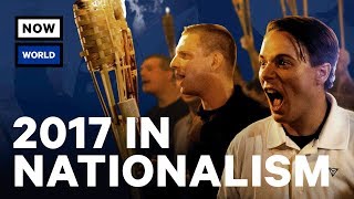 The Rise of Nationalism in 2017  NowThis World [upl. by Munshi408]