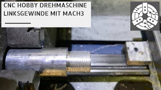 CNC Hobby Drehmaschine  Linksgewinde mit Mach3 [upl. by Rodge]