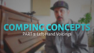 COMPING CONCEPTS Part 3 Left Hand Voicings [upl. by Teage]