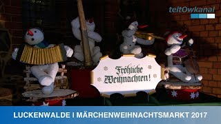 LUCKENWALDE  MÄRCHENWEIHNACHTSMARKT 2017 [upl. by Airalav]