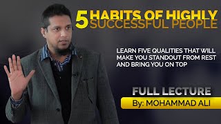 5 Habits of Highly Successful People  By Mohammad Ali [upl. by Hoes]