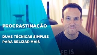 Procrastinação Como Sair Disso  Duas Técnicas Simples para Realizar Mais [upl. by Imhskal]