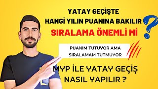 YATAY GEÇİŞTE HANGİ YILIN PUANINA BAKILIR  SIRALAMA ÖNEMLİ Mİ  MYP İLE YATAY GEÇİŞ [upl. by Airdnalahs]