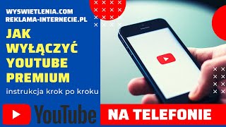 Jak wyłączyć aplikację YOUTUBE PREMIUM po okresie próbnym Jak nie płacić za YT premium aplikacje [upl. by Nrehtak]