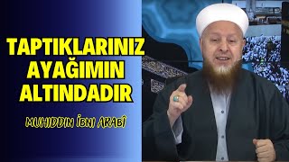 Muhiddin İbni Arabî’nin Vefatından Sonra Anlaşılan Sözü  Taptıklarınız Benim Ayağımın Altındadır [upl. by Anivle]